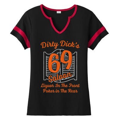 Dirty Dick's 69 Saloon Funny Gift Liquor In The Front Poker In The Rear Ladies Halftime Notch Neck Tee