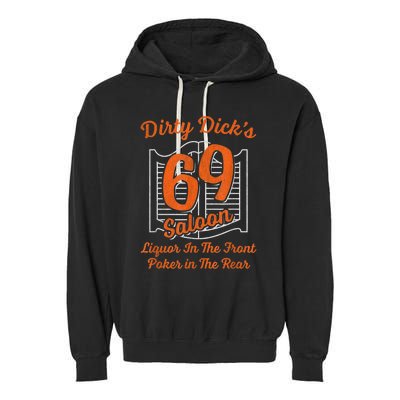 Dirty Dick's 69 Saloon Funny Gift Liquor In The Front Poker In The Rear Garment-Dyed Fleece Hoodie