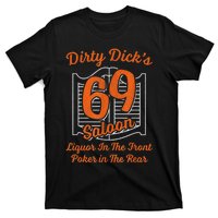 Dirty Dick's 69 Saloon Funny Gift Liquor In The Front Poker In The Rear T-Shirt