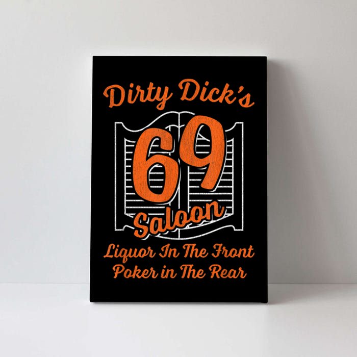 Dirty Dick's 69 Saloon Funny Gift Liquor In The Front Poker In The Rear Canvas