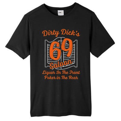 Dirty Dick's 69 Saloon Funny Gift Liquor In The Front Poker In The Rear Tall Fusion ChromaSoft Performance T-Shirt