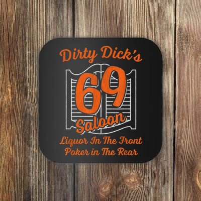 Dirty Dick's 69 Saloon Funny Gift Liquor In The Front Poker In The Rear Coaster