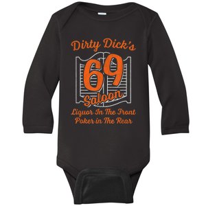 Dirty Dick's 69 Saloon Funny Gift Liquor In The Front Poker In The Rear Baby Long Sleeve Bodysuit