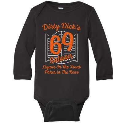 Dirty Dick's 69 Saloon Funny Gift Liquor In The Front Poker In The Rear Baby Long Sleeve Bodysuit