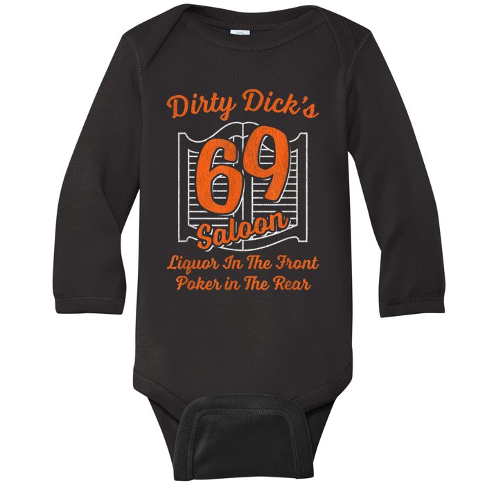 Dirty Dick's 69 Saloon Funny Gift Liquor In The Front Poker In The Rear Baby Long Sleeve Bodysuit