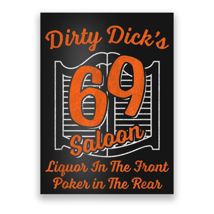 Dirty Dick's 69 Saloon Funny Gift Liquor In The Front Poker In The Rear Poster