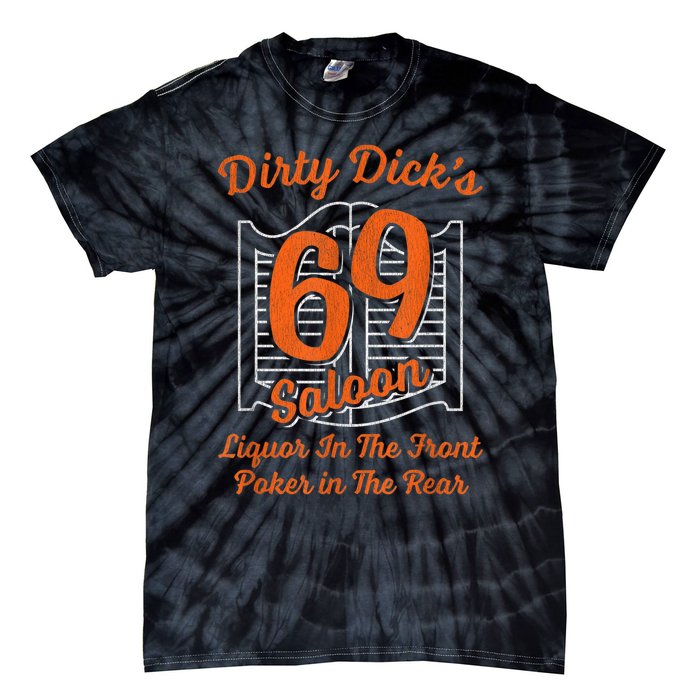 Dirty Dick's 69 Saloon Funny Gift Liquor In The Front Poker In The Rear Tie-Dye T-Shirt