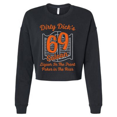 Dirty Dick's 69 Saloon Funny Gift Liquor In The Front Poker In The Rear Cropped Pullover Crew