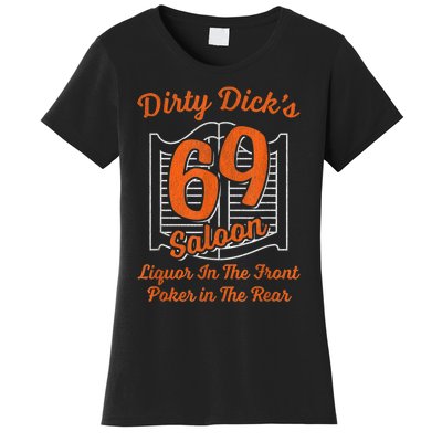 Dirty Dick's 69 Saloon Funny Gift Liquor In The Front Poker In The Rear Women's T-Shirt