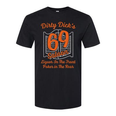 Dirty Dick's 69 Saloon Funny Gift Liquor In The Front Poker In The Rear Softstyle CVC T-Shirt