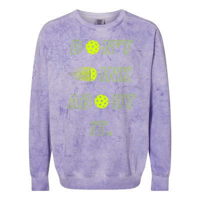 Dont Dink About It For Pickleball Lovers Colorblast Crewneck Sweatshirt