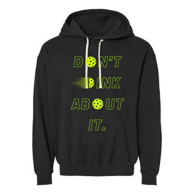 Dont Dink About It For Pickleball Lovers Garment-Dyed Fleece Hoodie