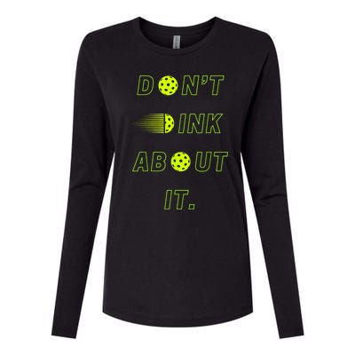 Dont Dink About It For Pickleball Lovers Womens Cotton Relaxed Long Sleeve T-Shirt