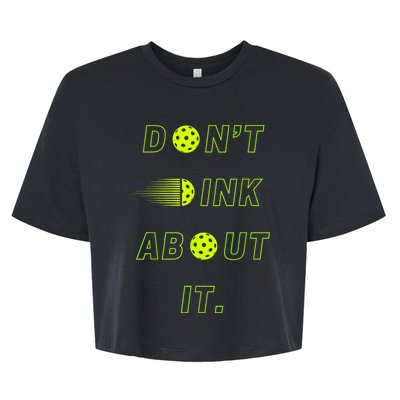 Dont Dink About It For Pickleball Lovers Bella+Canvas Jersey Crop Tee