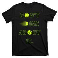 Dont Dink About It For Pickleball Lovers T-Shirt