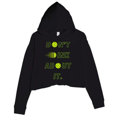 Dont Dink About It For Pickleball Lovers Crop Fleece Hoodie