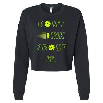 Dont Dink About It For Pickleball Lovers Cropped Pullover Crew