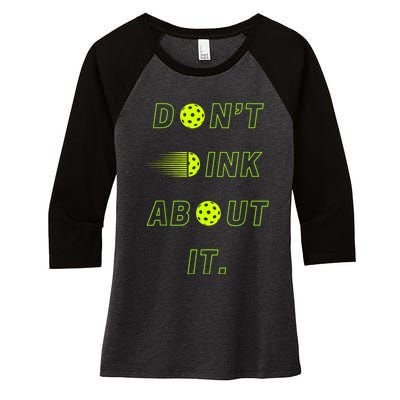 Dont Dink About It For Pickleball Lovers Women's Tri-Blend 3/4-Sleeve Raglan Shirt