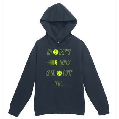 Dont Dink About It For Pickleball Lovers Urban Pullover Hoodie