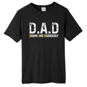 Dad Drunk And Disorderly Tall Fusion ChromaSoft Performance T-Shirt