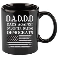 Daddd Dads Against Daughter Dating Democrats 11oz C Handle Ceramic Mug
