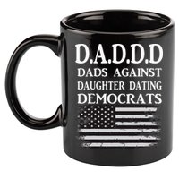 Daddd Dads Against Daughter Dating Democrats 11oz C Handle Ceramic Mug