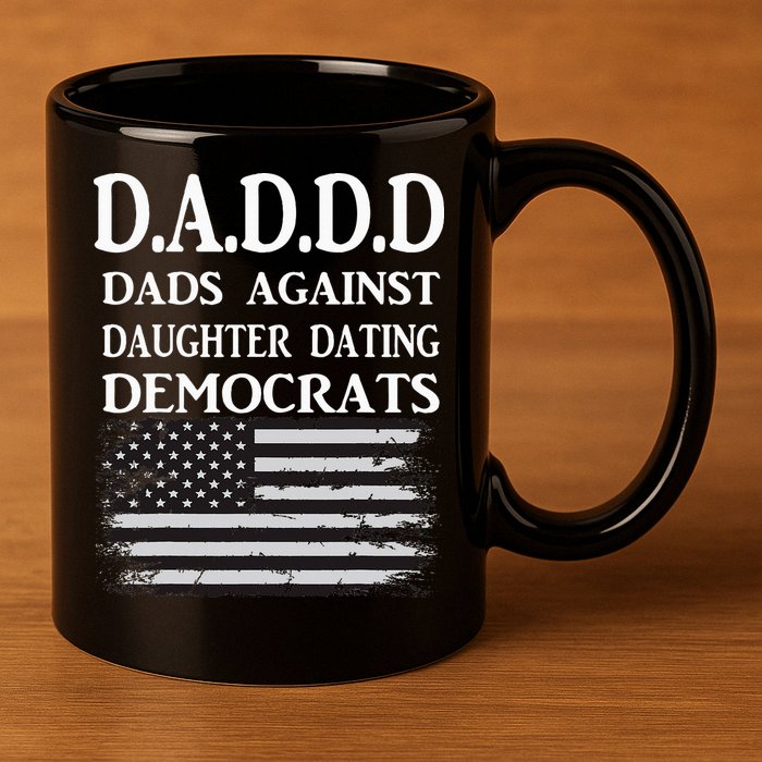 Daddd Dads Against Daughter Dating Democrats 11oz C Handle Ceramic Mug