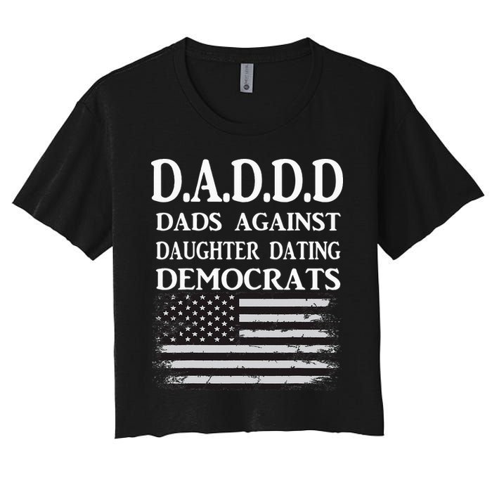 Daddd Dads Against Daughter Dating Democrats Women's Crop Top Tee
