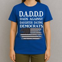 Daddd Dads Against Daughter Dating Democrats T-Shirt