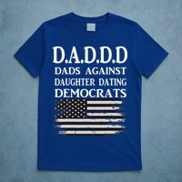Daddd Dads Against Daughter Dating Democrats T-Shirt