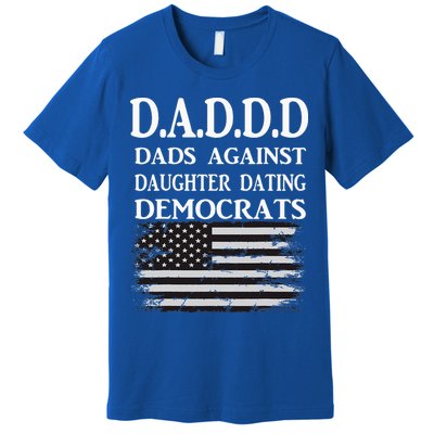 Daddd Dads Against Daughter Dating Democrats Premium T-Shirt