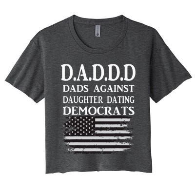 Daddd Dads Against Daughter Dating Democrats Women's Crop Top Tee