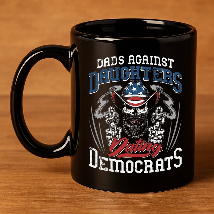 Daddd Dads Against Daughters Dating Democrats 11oz C Handle Ceramic Mug