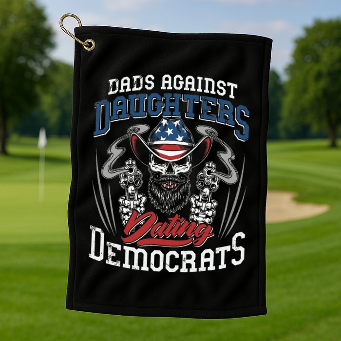 Daddd Dads Against Daughters Dating Democrats Golf Towel