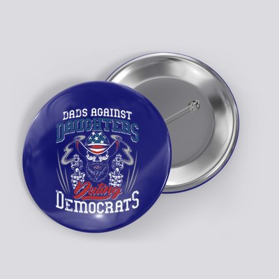 Daddd Dads Against Daughters Dating Democrats Button