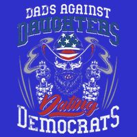 Daddd Dads Against Daughters Dating Democrats Toddler T-Shirt