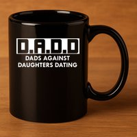DADD Dads Against Daughters Dating 11oz C Handle Ceramic Mug