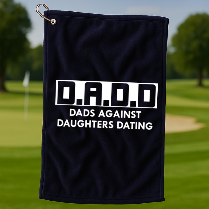 DADD Dads Against Daughters Dating Golf Towel
