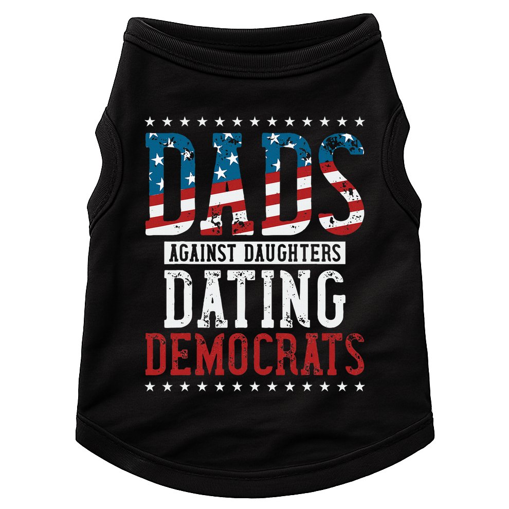 Daddd Dads Against Daughters Dating Democrats Doggie Tank