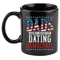 Daddd Dads Against Daughters Dating Democrats 11oz C Handle Ceramic Mug