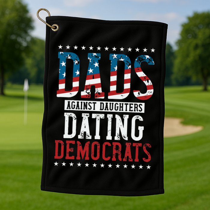 Daddd Dads Against Daughters Dating Democrats Golf Towel