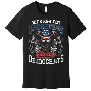 Daddd Dads Against Daughters Dating Democrats Funny Premium T-Shirt