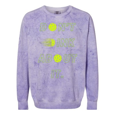 DonT Dink About It For Pickleball Lovers Colorblast Crewneck Sweatshirt