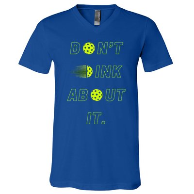 DonT Dink About It For Pickleball Lovers V-Neck T-Shirt