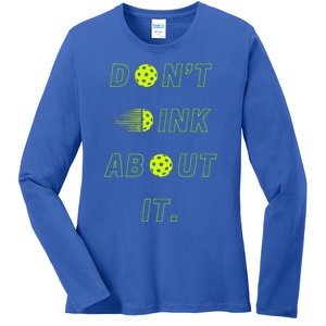 DonT Dink About It For Pickleball Lovers Ladies Long Sleeve Shirt