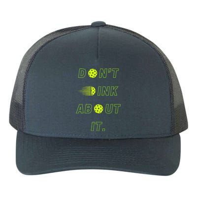 DonT Dink About It For Pickleball Lovers Yupoong Adult 5-Panel Trucker Hat