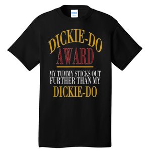 Dickie Do Award My Tummy Sticks Out Further Than My Dickie Do Tall T-Shirt