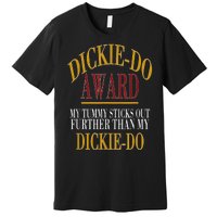 Dickie Do Award My Tummy Sticks Out Further Than My Dickie Do Premium T-Shirt