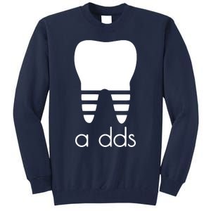 Doctor Dentist A Dds Dental Student Funny Humor Grad Gift Tall Sweatshirt