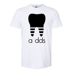 Doctor Dentist A Dds Dental Student Funny Humor Grad Gift Softstyle CVC T-Shirt